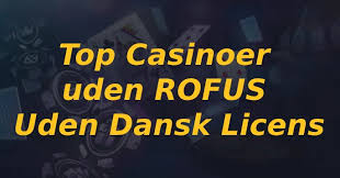 Bedste Casinoer Uden Om RoFuS Find Din Favorit Bedste Casinoer Uden Om RoFuS Find Din Favorit